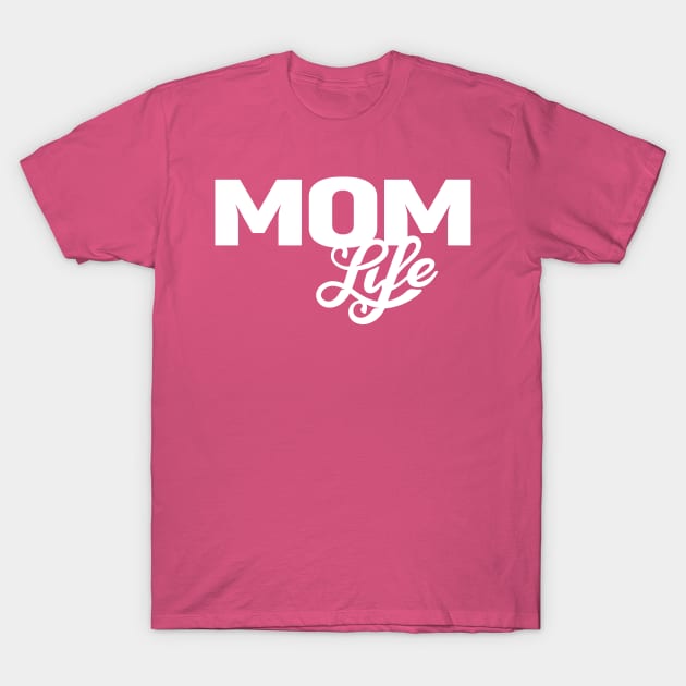 Mom Life (White) T-Shirt by NRDesign